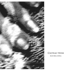 Cocteau Twins - Blue Bell Knoll