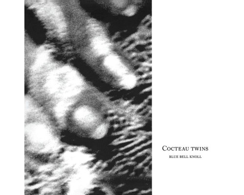 Cocteau Twins - Blue Bell Knoll