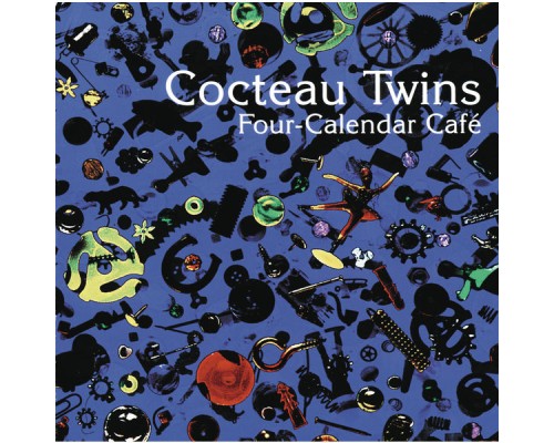 Cocteau Twins - Four-Calendar Cafe