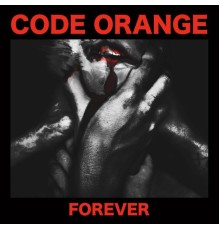 Code Orange - Forever