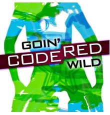 Code Red - Goin' Wild