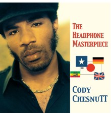 Cody Chesnutt - The Headphone Masterpiece