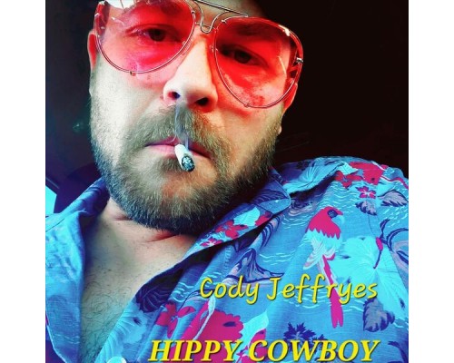 Cody Jeffryes - Hippy Cowboy Cody Jeffryes - Hippy Cowboy