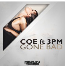 Coe featuring 3PM - Gone Bad