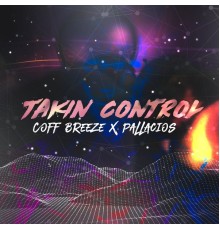 Coff Breeze & Pallácios - Takin Control