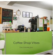 Coffee Shop Vibes - Easy Listening Jazz