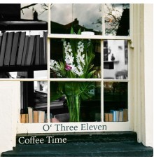 Coffee Time - O' Three Eleven