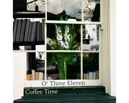 Coffee Time - O' Three Eleven