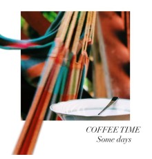 Coffee Time - Some Days