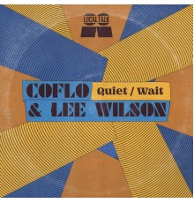 Coflo & Lee Wilson - Quiet / Wait