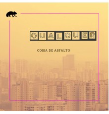 Coisa de Asfalto - Qualquer