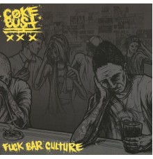 Coke Bust - Fuck Bar Culture