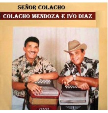 Colacho Mendoza e Ivo Díaz - Señor Colacho