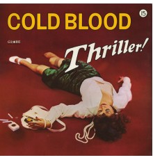 Cold Blood - Thriller!