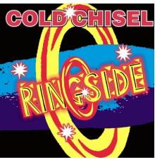 Cold Chisel - Ringside