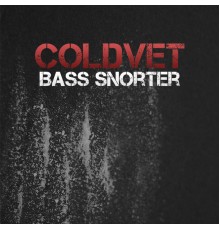 Coldvet - Bass Snorter