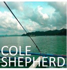 Cole Shepherd - Cole Shepherd