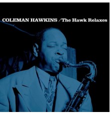 Coleman Hawkins - The Hawk Relaxes