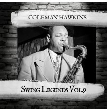 Coleman Hawkins - Swing Legends Vol.9