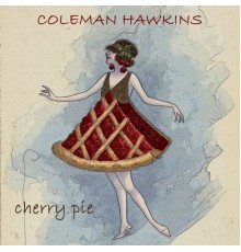 Coleman Hawkins - Cherry Pie