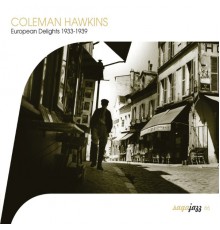 Coleman Hawkins - Saga Jazz: European Delights 1933-1939 (Coleman Hawkins)