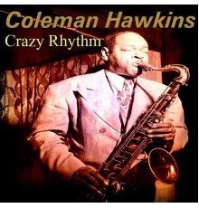 Coleman Hawkins - Crazy Rhythm