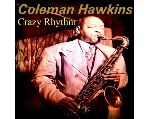 Coleman Hawkins - Crazy Rhythm