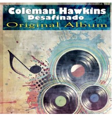 Coleman Hawkins - Desafinado (Original Album)