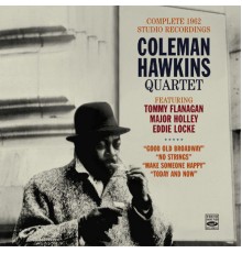 Coleman Hawkins - Coleman Hawkins Quartet. Complete 1962 Studio Recordings. Good Old Broadway + No Strings + Make Someone Happy + Today and Now