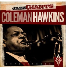 Coleman Hawkins - Jazz Giants (Remastered)