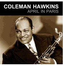 Coleman Hawkins - April In Paris