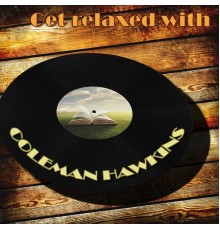 Coleman Hawkins - Get Relaxed With