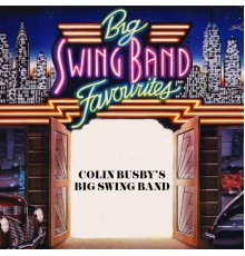 Colin Busby's Big Swing Band - Big Swing Band Favourites