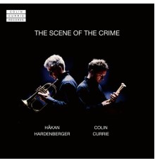 Colin Currie and Håkan Hardenberger - The Scene Of The Crime