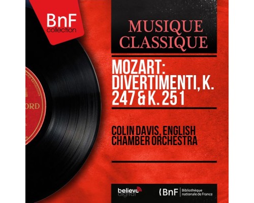 Colin Davis, English Chamber Orchestra - Mozart: Divertimenti, K. 247 & K. 251 (Stereo Version) Colin Davis, English Chamber Orchestra - Mozart: Divertimenti, K. 247 & K. 251 (Stereo Version)