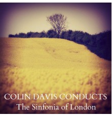 Colin Davis & The Sinfonia of London - Colin Davis Conducts the Sinfonia of London