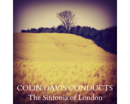Colin Davis & The Sinfonia of London - Colin Davis Conducts the Sinfonia of London Colin Davis & The Sinfonia of London - Colin Davis Conducts the Sinfonia of London