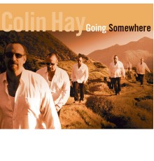 Colin Hay - Going Somewhere