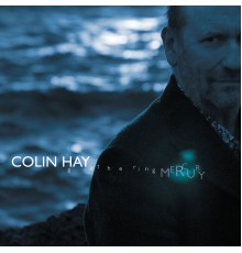 Colin Hay - Gathering Mercury