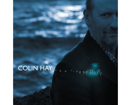 Colin Hay - Gathering Mercury