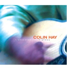 Colin Hay - Transcendental Highway