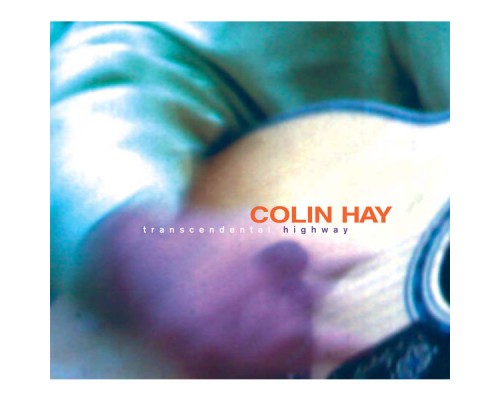 Colin Hay - Transcendental Highway