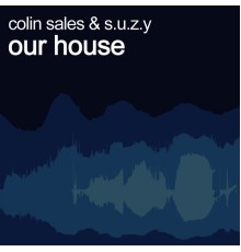 Colin Sales, S.U.Z.Y - Our House