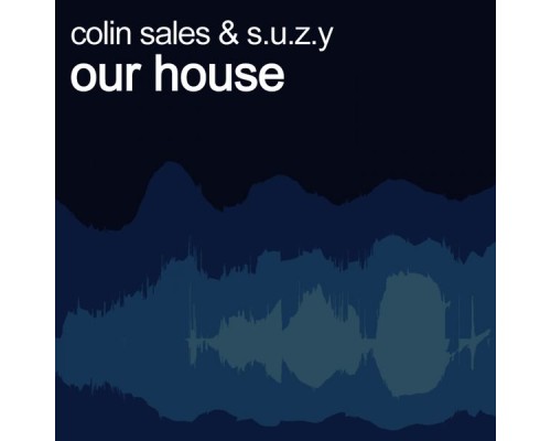 Colin Sales, S.U.Z.Y - Our House