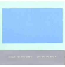 Colin Vearncombe - Water On Snow