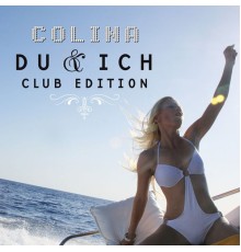 Colina - Du & Ich (Club-Edition)