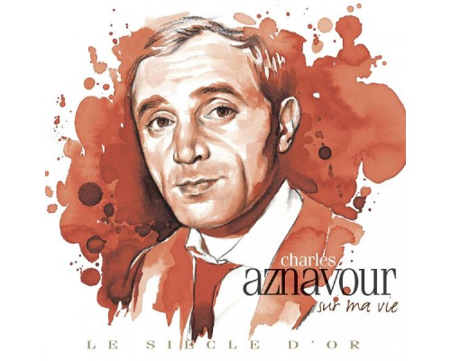 (Collection "Le Siècle d'or") - Charles Aznavour : Sur ma vie