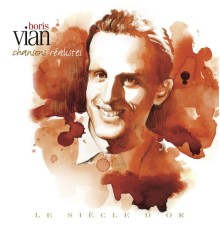 (Collection "Le Siècle d'or") - Boris Vian : Chansons réalistes