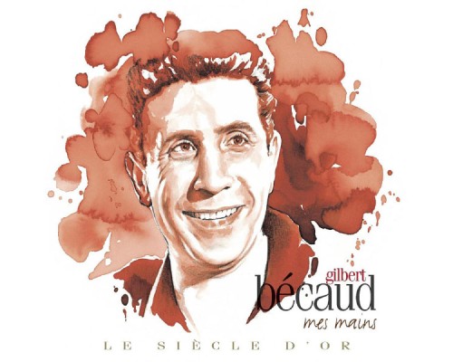(Collection "Le Siècle d'or") - Gilbert Bécaud : Mes mains ((Collection "Le Siècle d'or"))