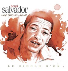 (Collection "Le Siècle d'or") - Henri Salvador : Une chanson douce ((Collection "Le Siècle d'or"))